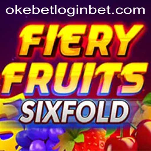 Unlock the Excitement with FieryFruitsSixFold and Okebet Login