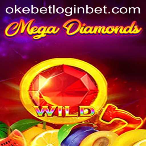 Exploring the Exciting World of MegaDiamond and the Okebet Login Experience
