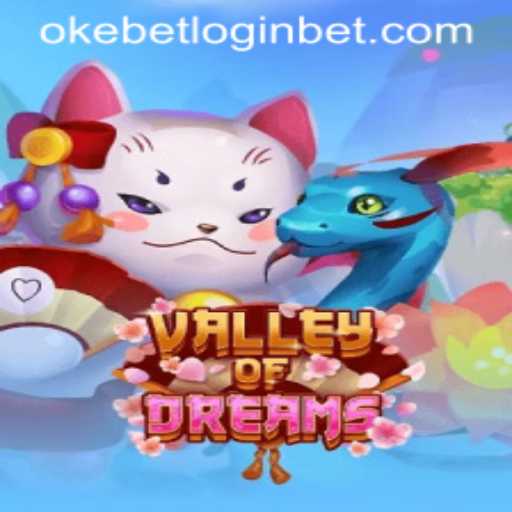 Discover the Magic of ValleyofDreams and the Seamless Okebet Login Experience